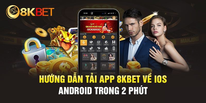 Tải app 8kbet nhanh chóng chỉ trong 3 bước