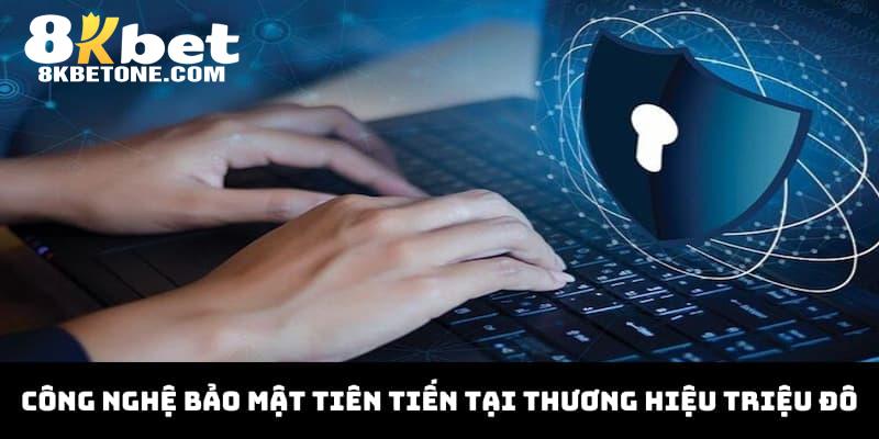 Công nghệ bảo mật tiên tiến tại thương hiệu triệu đô