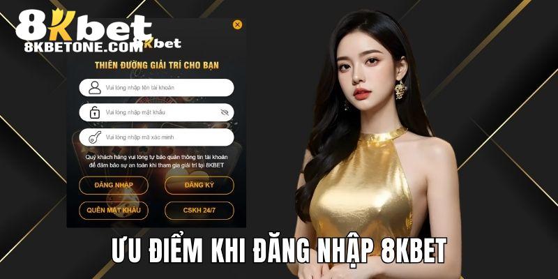 Ưu điểm khi truy cập hệ thống giải trí 8KBET