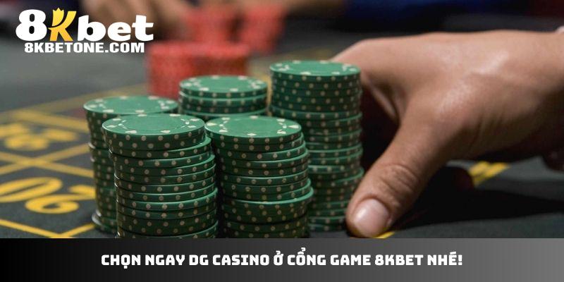 Chọn ngay DG Casino ở cổng game 8KBET nhé!