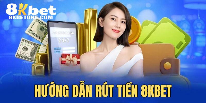 Chi tiết cách rút tiền 8KBET dành cho hội viên