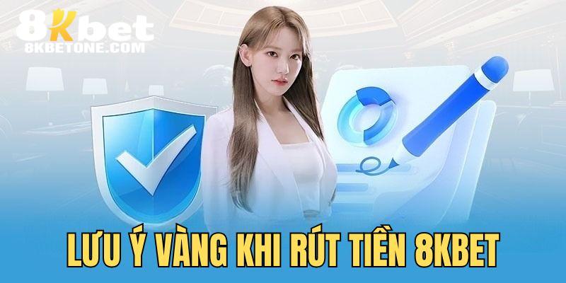 Điều cần nhớ trong quá trình rút tiền 8KBET