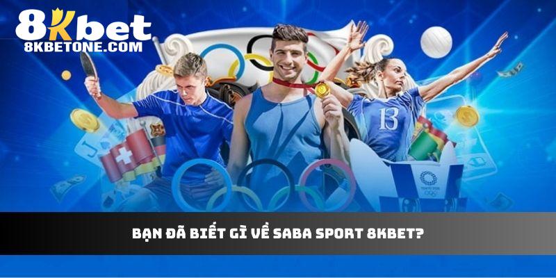 Bạn đã biết gì về Saba Sport 8Kbet?