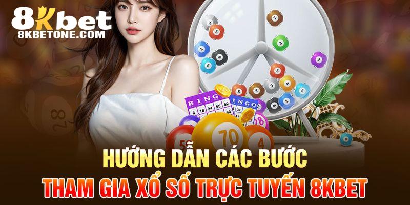 Cách tham gia đơn giản vào sân chơi đình đám xổ số 8kbet